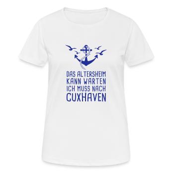 Das Altersheim Kann Warten Ich Muss Nach Cuxhaven - Frauen T-Shirt atmungsaktiv - Weiß - Vorne - AI Model Female 172 dark (172cm)