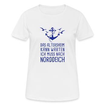 Das Altersheim Kann Warten Ich Muss Nach Norddeich - Frauen T-Shirt atmungsaktiv - Weiß - Vorne - AI Model Female 172 dark (172cm)