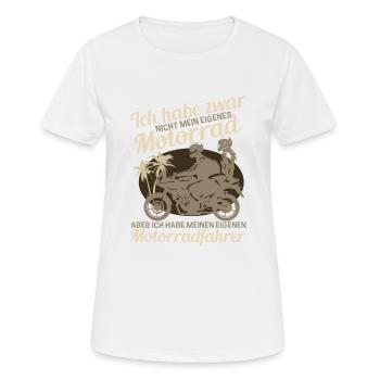 Ich Habe Zwar Nicht Mein Eigenes Motorrad Bikerin - Frauen T-Shirt atmungsaktiv - Weiß - Vorne - AI Model Female 172 dark (172cm)
