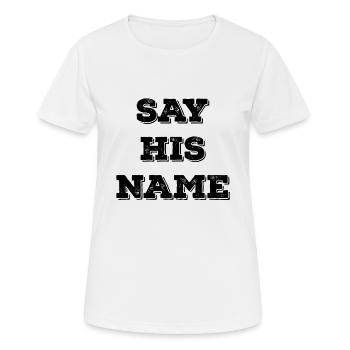 Sag seinen Namen - Frauen T-Shirt atmungsaktiv - Weiß - Vorne - AI Model Female 172 dark (172cm)