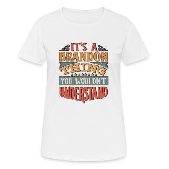 Es ist eine Brandon-Sache, die Sie nicht verstehen würden - - Frauen T-Shirt atmungsaktiv - Weiß - Vorne - AI Model Female 172 dark (172cm)