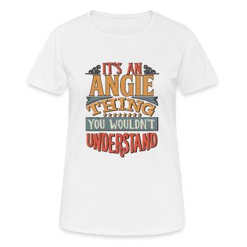 Es ist eine Angie-Sache, die Sie nicht verstehen würden - - Frauen T-Shirt atmungsaktiv - Weiß - Vorne - AI Model Female 172 dark (172cm)