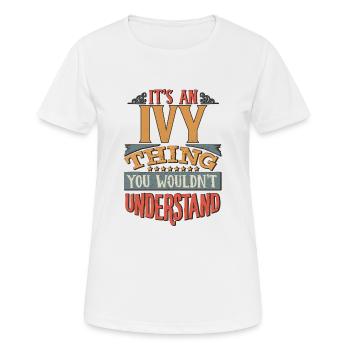 Es ist eine Efeu-Sache, die Sie nicht verstehen würden - Ivy - Frauen T-Shirt atmungsaktiv - Weiß - Vorne - AI Model Female 172 dark (172cm)