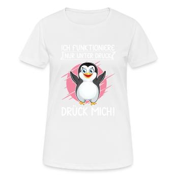 Ich funtioniere nur unter Druck. Drück mich. - Frauen T-Shirt atmungsaktiv - Weiß - Vorne - AI Model Female 172 dark (172cm)