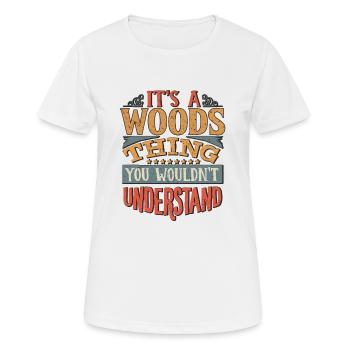 Es ist eine Woods-Sache, die Sie nicht verstehen würden - - Frauen T-Shirt atmungsaktiv - Weiß - Vorne - AI Model Female 172 dark (172cm)