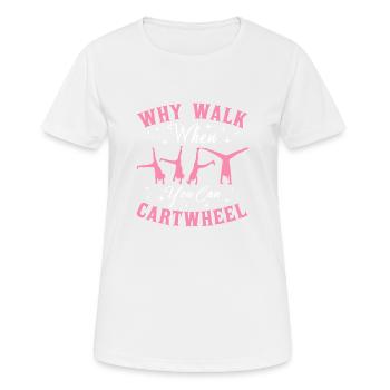 Why Walk When You Can Cartwheel - Women's Breathable T-Shirt - white - Front - AI Model Female 172 dark (172cm)