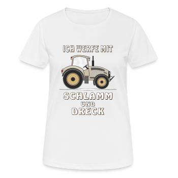 ICH WERFE MIT SCHLAMM UND DRECK - Frauen T-Shirt atmungsaktiv - Weiß - Vorne - AI Model Female 172 dark (172cm)