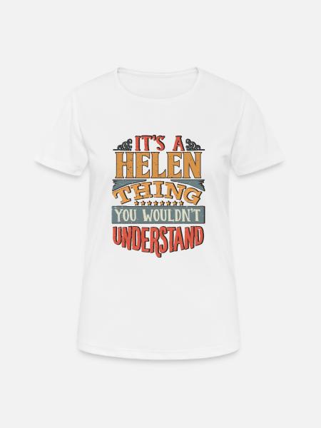 C’est une chose Helen que vous ne comprendriez pas - Helen - T-shirt respirant Femme - blanc