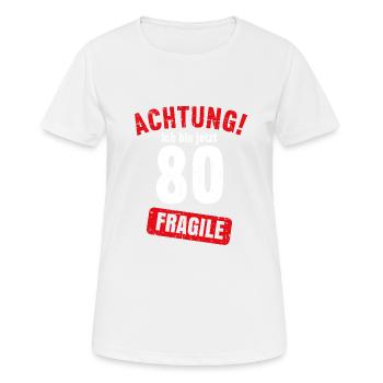 Achtung Ich bin jetzt 80 Fragile 80. Geburtstag - Frauen T-Shirt atmungsaktiv - Weiß - Vorne - AI Model Female 172 dark (172cm)