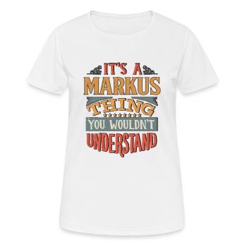It's A Markus Thing You Wouldnt Understand - - Women's Breathable T-Shirt - white - Front - AI Model Female 172 dark (172cm)