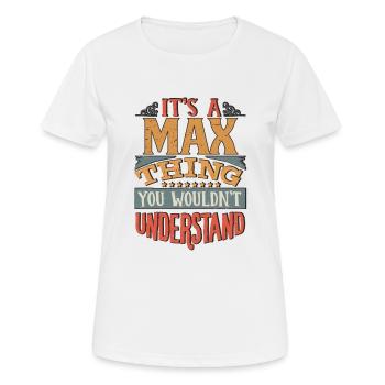 It's A Max Thing You Wouldnt Understand - Max - Women's Breathable T-Shirt - white - Front - AI Model Female 172 dark (172cm)