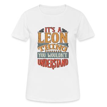 Es ist eine Leon-Sache, die du nicht verstehen würdest - Leon - Frauen T-Shirt atmungsaktiv - Weiß - Vorne - AI Model Female 172 dark (172cm)