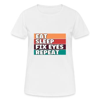 Funny Eat Sleep Fix Eyes Repeat Opticians Eye - Women's Breathable T-Shirt - white - Front - AI Model Female 172 dark (172cm)
