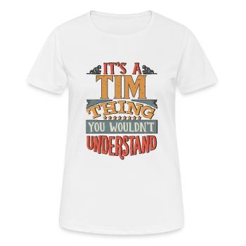 It's A Tim Thing You Wouldnt Understand - Tim - Women's Breathable T-Shirt - white - Front - AI Model Female 172 dark (172cm)