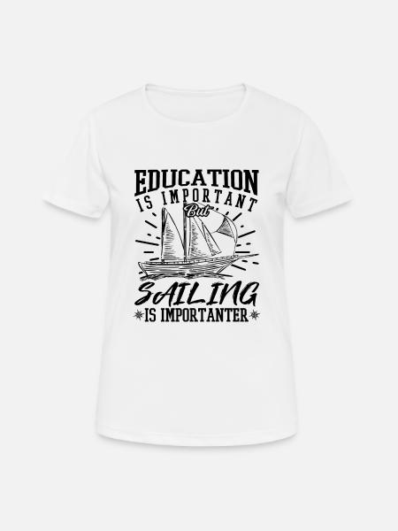 Sailing Is Importanter Funny Sailor - Women's Breathable T-Shirt - white