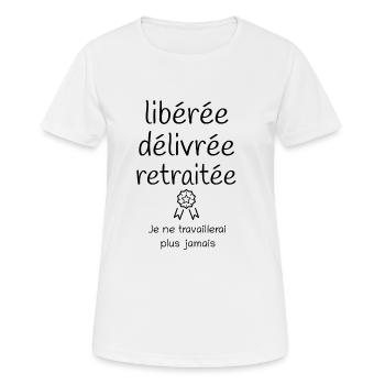 Libérée délivrée retraitée, cadeau retraite - T-shirt respirant Femme - blanc - Devant - AI Model Female 172 dark (172cm)