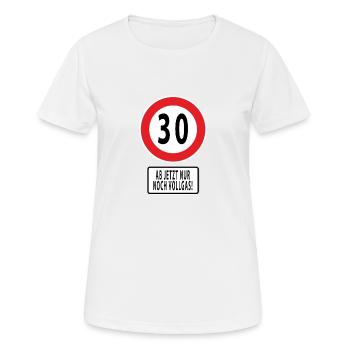 30 Ab jetzt nur noch Vollgas!30. Geburtstag. - Frauen T-Shirt atmungsaktiv - Weiß - Vorne - AI Model Female 172 dark (172cm)