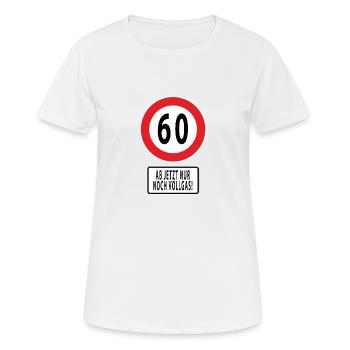 60 Ab jetzt nur noch Vollgas! 60. Geburtstag. - Frauen T-Shirt atmungsaktiv - Weiß - Vorne - AI Model Female 172 dark (172cm)