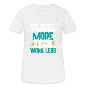 more travel less work - Women's Breathable T-Shirt - white - Front - AI Model Female 172 dark (172cm)