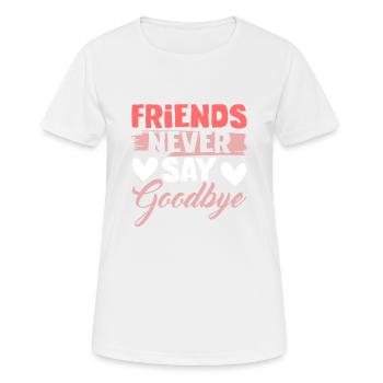 les amis ne disent pas au revoir - T-shirt respirant Femme - blanc - Devant - AI Model Female 172 dark (172cm)