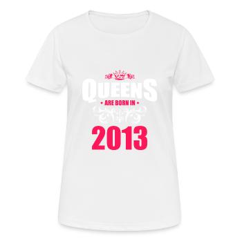 Queens born in 2013 - Frauen T-Shirt atmungsaktiv - Weiß - Vorne - AI Model Female 172 dark (172cm)