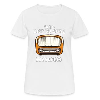 WAS BIST DU OHNE RADIO - Frauen T-Shirt atmungsaktiv - Weiß - Vorne - AI Model Female 172 dark (172cm)