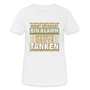 NEHMT RÜCKSICHT BIN KLAMM MUSSTE TANKEN - Frauen T-Shirt atmungsaktiv - Weiß - Vorne - AI Model Female 172 dark (172cm)