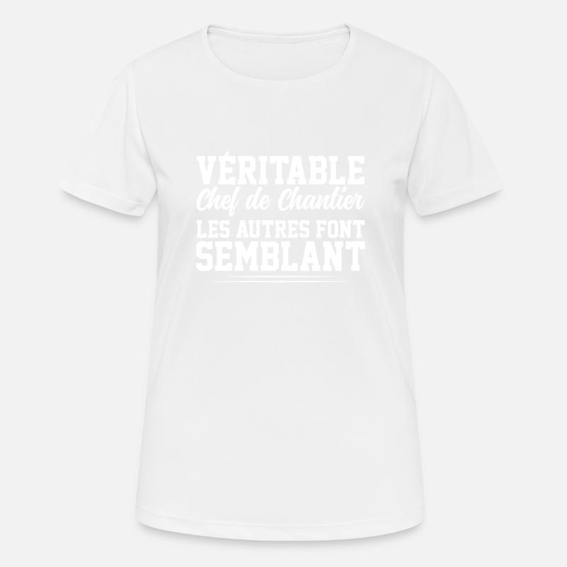 Véritable Chef De Chantier Pas Comme Les Autres - T-shirt respirant Femme - blanc