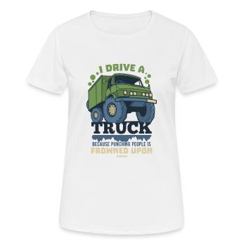 I Drive A Truck Because Punching People Is Frowned - Women's Breathable T-Shirt - white - Front - AI Model Female 172 dark (172cm)