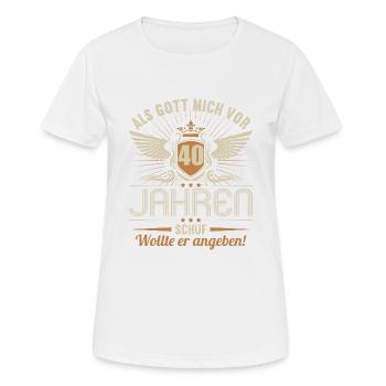 Als Gott mich vor 40 Jahren schuf wollte angeben - Frauen T-Shirt atmungsaktiv - Weiß - Vorne - AI Model Female 172 dark (172cm)