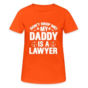 Dont drop me my daddy is a lawyer - Women's Breathable T-Shirt - neon orange - Front - AI Model Female 172 dark (172cm)
