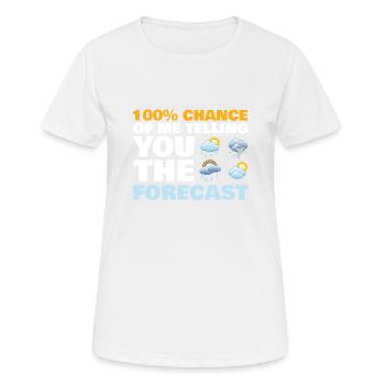100 % Chance, Dass Ich Ihnen Die Vorhersage Für - Frauen T-Shirt atmungsaktiv - Weiß - Vorne - AI Model Female 172 dark (172cm)