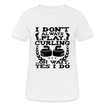 I Don't Always Play Curling Oh Wait Yes I Do - Women's Breathable T-Shirt - white - Front - AI Model Female 172 dark (172cm)