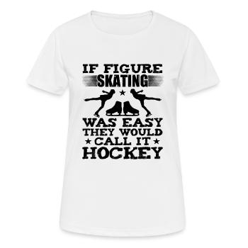 If Figure Skating Was Easy Funny Ice Skating - Frauen T-Shirt atmungsaktiv - Weiß - Vorne - AI Model Female 172 dark (172cm)