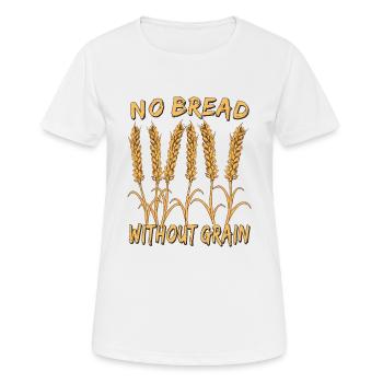 NO BREAD WITHOUT GRAIN - Women's Breathable T-Shirt - white - Front - AI Model Female 172 dark (172cm)