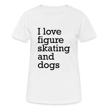 I Love Figure Skating And Dogs Funny Ice Skating - Frauen T-Shirt atmungsaktiv - Weiß - Vorne - AI Model Female 172 dark (172cm)