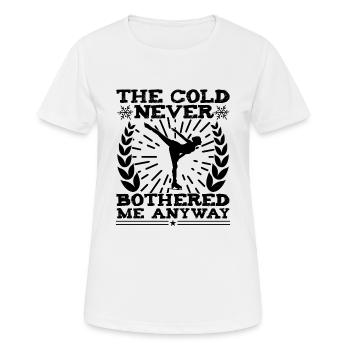 The Cold Never Bothered Me Anyway Ice Skating - Frauen T-Shirt atmungsaktiv - Weiß - Vorne - AI Model Female 172 dark (172cm)