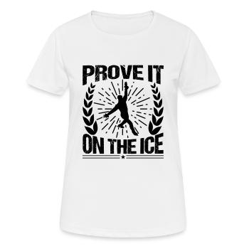 Prove It On The Ice Funny Ice Skating - Women's Breathable T-Shirt - white - Front - AI Model Female 172 dark (172cm)