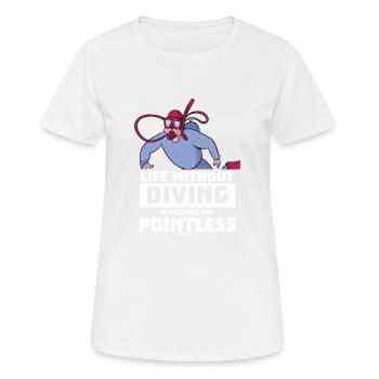 Life Without Diving Is Possible But Pointless - Women's Breathable T-Shirt - white - Front - AI Model Female 172 dark (172cm)