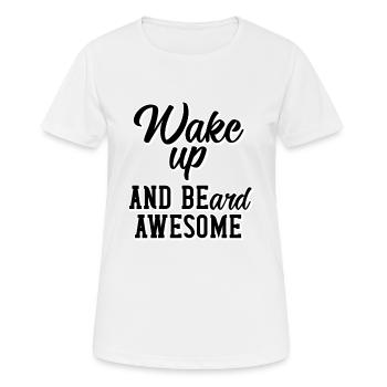 Wake up and beard awesome - Women's Breathable T-Shirt - white - Front - AI Model Female 172 dark (172cm)