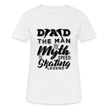 Dad The Man The Myth The Speed Skating Legend - Frauen T-Shirt atmungsaktiv - Weiß - Vorne - AI Model Female 172 dark (172cm)