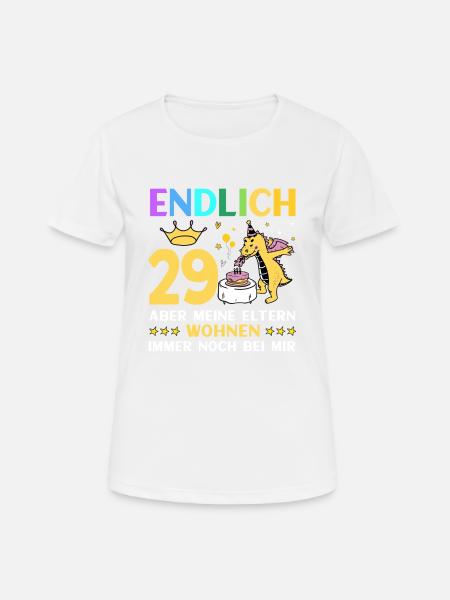 Endlich 29 Meine Eltern Wohnen Immer Noch Bei Mir - Frauen T-Shirt atmungsaktiv - Weiß