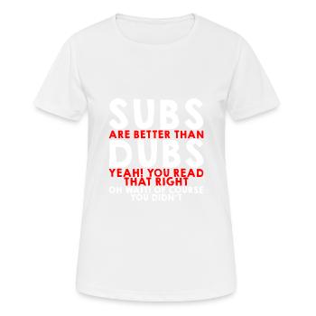 Subs Are Better Than Dubs, Yeah, Read That Right 3 - Women's Breathable T-Shirt - white - Front - AI Model Female 172 dark (172cm)