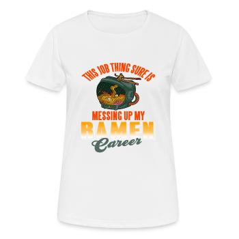 This Job Thing Is Messing Up My Ramen Career - Frauen T-Shirt atmungsaktiv - Weiß - Vorne - AI Model Female 172 dark (172cm)
