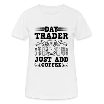 Day Trader Just Add Coffee Funny Trading Quote - Women's Breathable T-Shirt - white - Front - AI Model Female 172 dark (172cm)