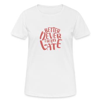 Better Never, Then Moralizing Gift Too Late - Women's Breathable T-Shirt - white - Front - AI Model Female 172 dark (172cm)