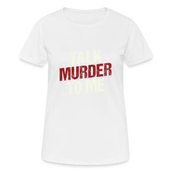 Parlez-moi du meurtre pour tous les résolveurs de crimes - T-shirt respirant Femme - blanc - Devant - AI Model Female 172 dark (172cm)