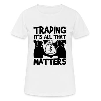 Trading It's All That Matters Funny Trader Quote - Women's Breathable T-Shirt - white - Front - AI Model Female 172 dark (172cm)