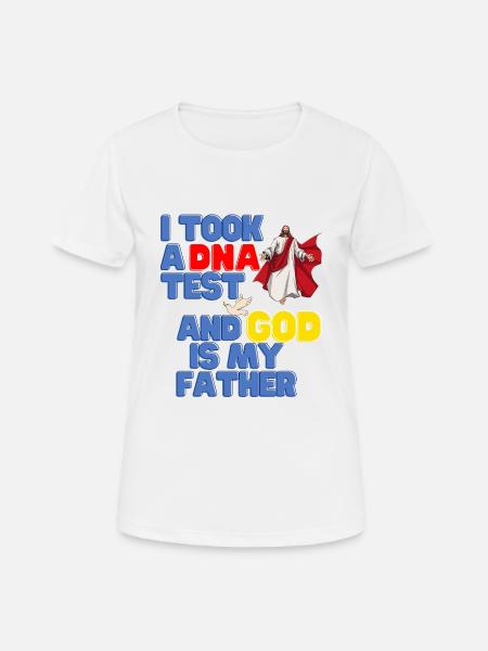J’ai fait un test ADN et Dieu est mon père 25 - T-shirt respirant Femme - blanc