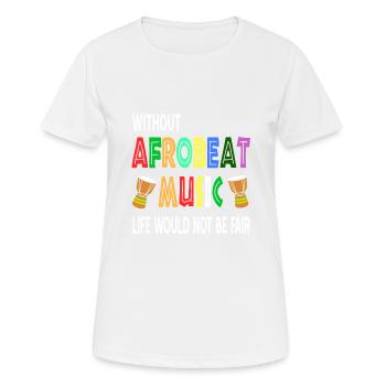 Sans la musique afrobeat, la vie ne serait pas juste - T-shirt respirant Femme - blanc - Devant - AI Model Female 172 dark (172cm)
